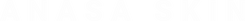 ANASA SKIN 